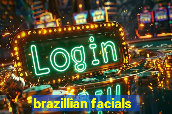 brazillian facials